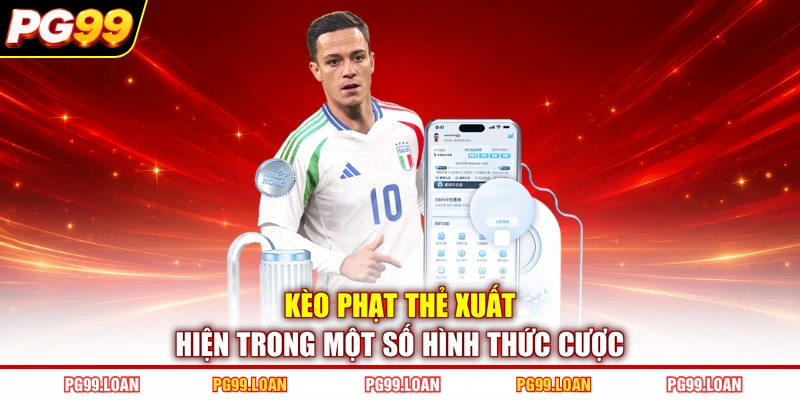 Kèo phạt thẻ xuất hiện trong một số hình thức cược